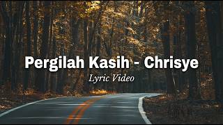 Chrisye  Pergilah Kasih lirik S