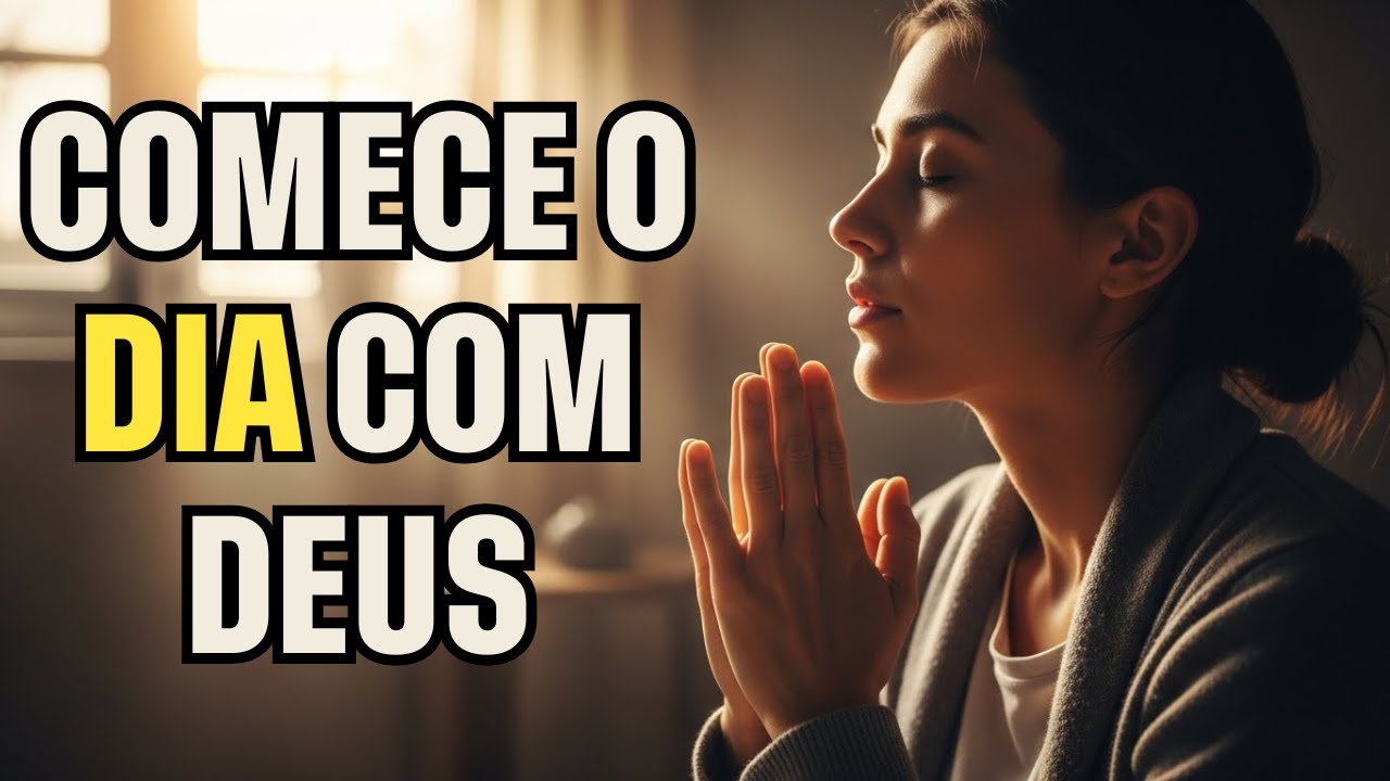 COMECE O DIA COM DEUS | Oração da Manhã para Paz, Proteção e Direção