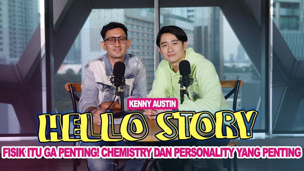 GA PERLU CANTIK! CHEMISTRY DAN PERSONALITY LEBIH PENTING BUAT KENNY AUSTIN - Hello Story
