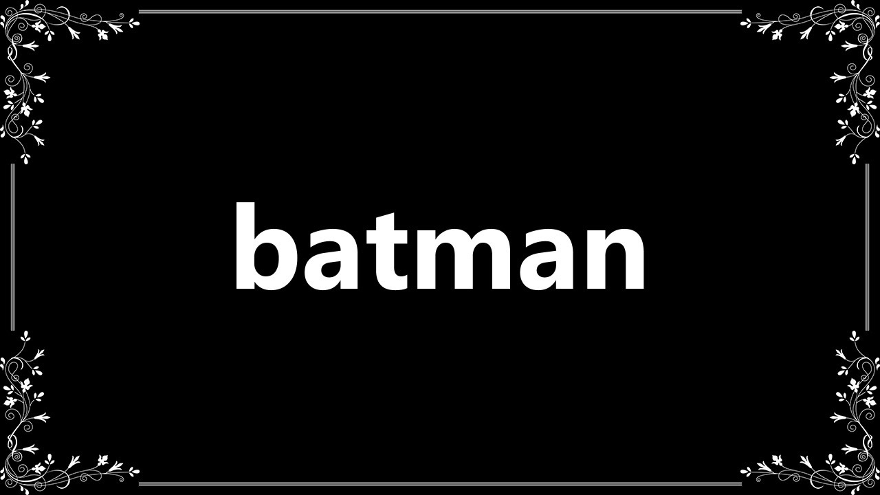 Batman Definition and How To Pronounce YouTube