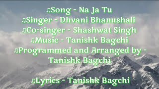 Dhvani Bhanushali: "NA JA TU" Song lyrics | Bhushan Kumar | Tanishk Bagchi | New Song 2020