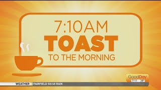 7:10 AM Toast to the Morning!