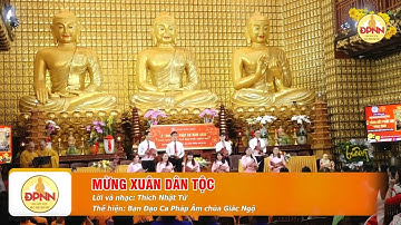 MỪNG XUÂN DÂN TỘC - Ban đạo ca Pháp Âm - Nhạc xuân mới nhất 2023 do Thầy Nhật Từ sáng tác