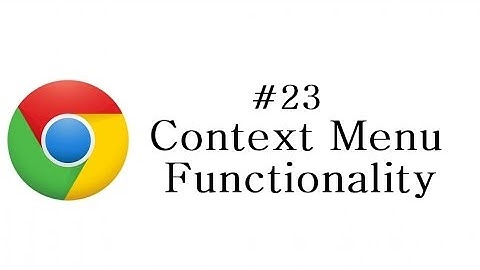 Chrome Extension Tutorial - 23 - Context Menu Functionality