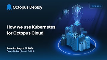 How we use Kubernetes for Octopus Cloud