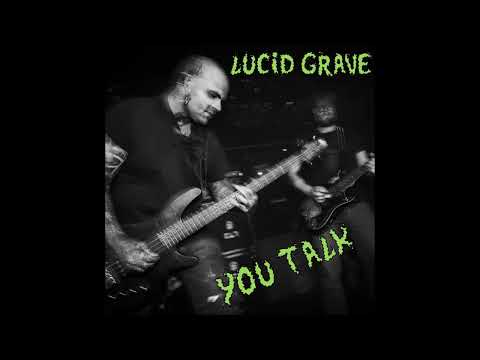 LUCID GRAVE - You Talk