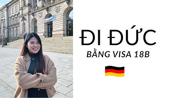Đi ĐỨC theo dạng Visa 18b và những câu hỏi thường gặp