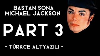 Baştan Sona Michael Jackson - Part 3 {Türkçe Altyazılı}