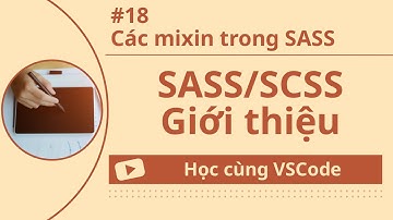 [Học cùng VSCode] Nhập môn SASS/SCSS #18 Các mixin trong SASS
