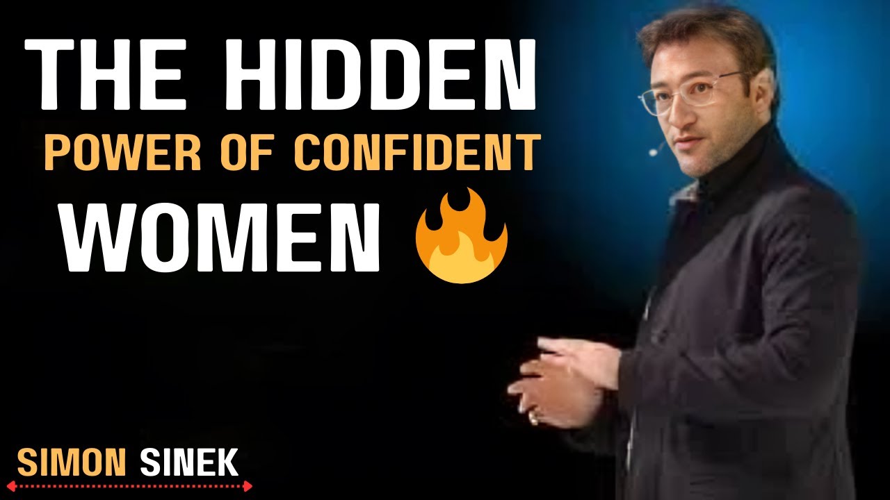 The SECRET Behind Confident Women (What You’re Missing)THE BEST MOTIVATIONAL SPEECH BY SIMON SINEK