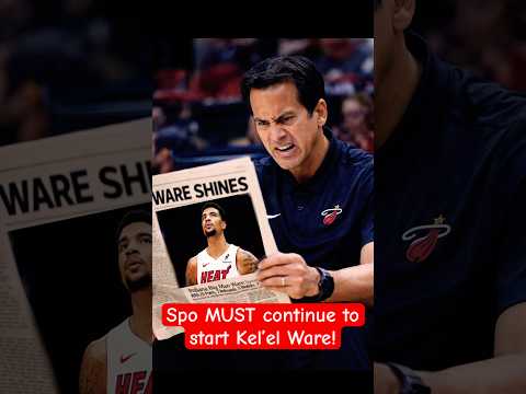 Kel’el Ware MUST continue to START! #nba #fyp #shorts #erikspoelstra #kelelware
