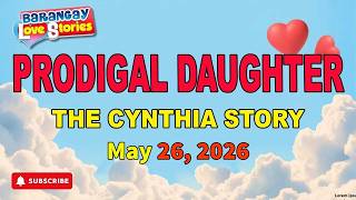 PRODIGAL DAUGHTER - CYNTHIA _ Papa Dudut _ Barangay Love Stories