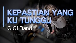 Kepastian Yang Ku Tunggu (Lyrics Audio) - Song : GiGi