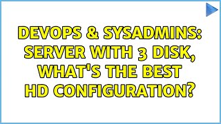 Celebrity DevOps & SysAdmins: Server with 3 Disk, what's the best HD Configuration? (4 Solutions!!) Profile