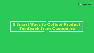 5 Smart Ways to Collect Product Feedback from Customers