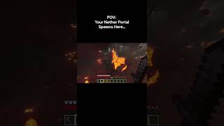 POV: Your Nether Portal Spawns Here…