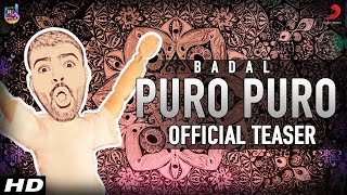 Puro Puro Official Song Teaser | BADAL | Releasing on 18th May 2018