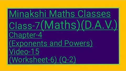 DAV/Class-7(Maths)/ Chapter-4(Exponents and powers)/Video-15/Worksheet-6(Q-2)