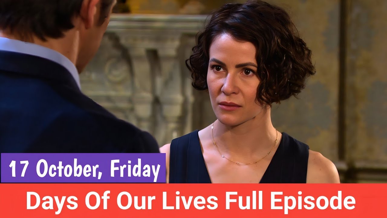 Days Of Our Lives 10-17-2025 Full Episode | DOOL Friday, October 17 ...