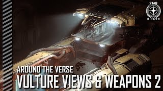 Star Citizen: Around the Verse - Vulture Views and Weapons 2