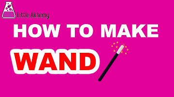How to Make a Wand in Little Alchemy? | Step by Step Guide!
