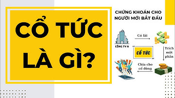 Cổ Tức Là Gì? Hiểu Nhanh Về Cổ Tức | Học Viện Chứng Khoán