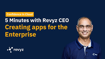 5 Minutes with Revyz CEO - Creating apps for the Enteprise