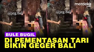 Begini Aksi Bule Bugil di Pementasan Tari Bikin Geger Bali