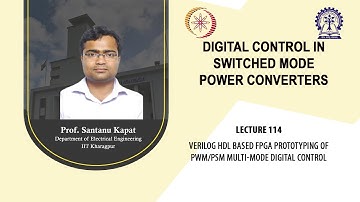Lecture 114: Verilog HDL based FPGA Prototyping of PWM/PSM Multi-Mode Digital Control