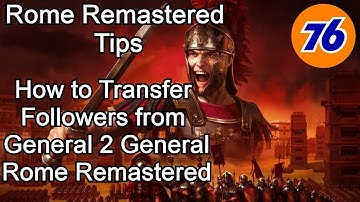 Total War: Rome Remastered - How to transfer follower to a different general