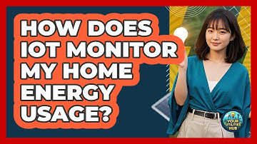 How Does IoT Monitor My Home Energy Usage? - Your Utilities Hub