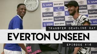 EVERTON UNSEEN #16 | TRANSFER DEADLINE DAY SPECIAL!