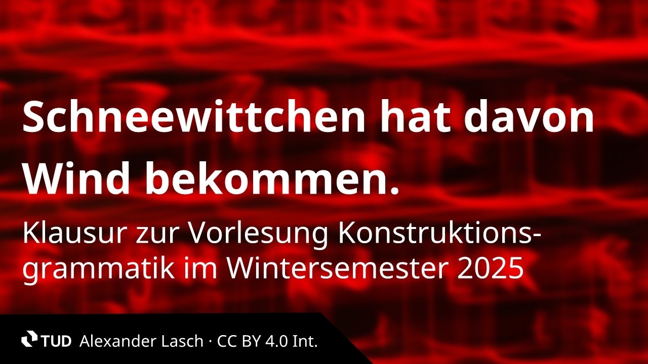 "Schneewittchen hat davon Wind bekommen." Klausur (Konstruktionsgrammatik | WiSe 2025)