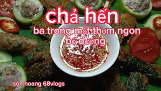 chả hến 3 trong một thơm ngon bổ dưỡng