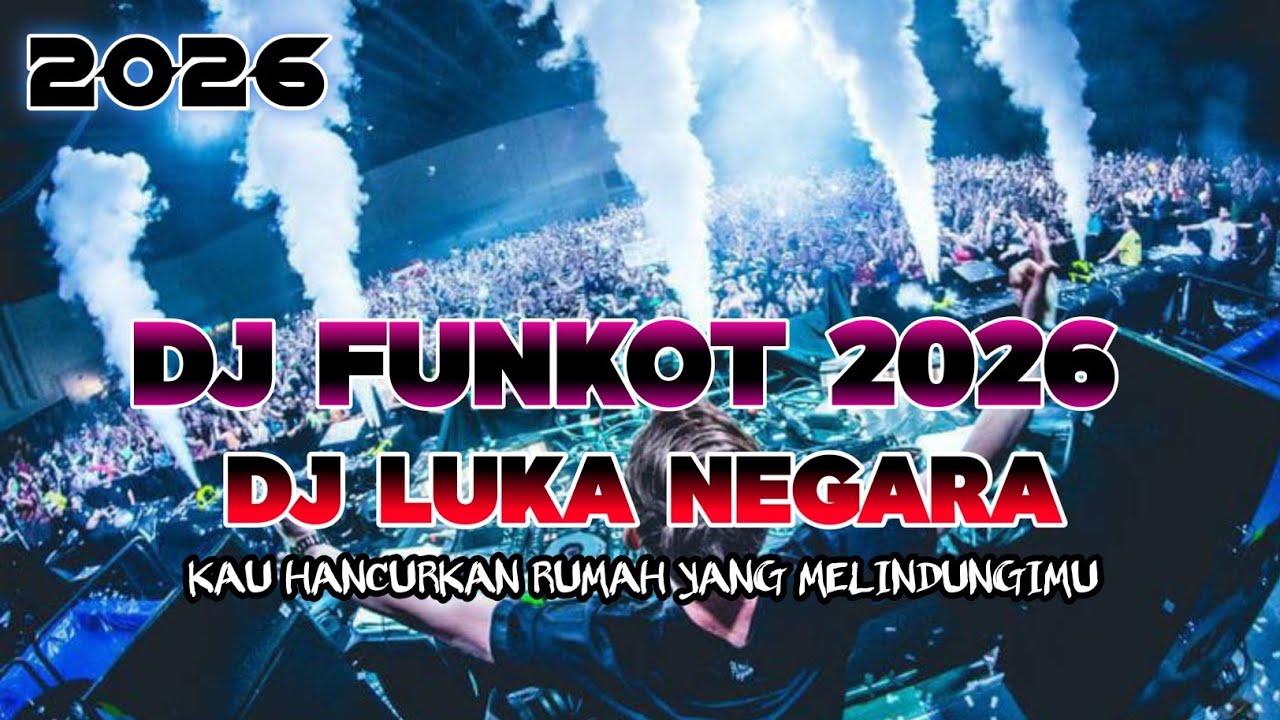 DJ LUKA NEGARA !! DJ FUNKOT 2026 PILIHAN TERGACOR - DUGEM FULL BASS