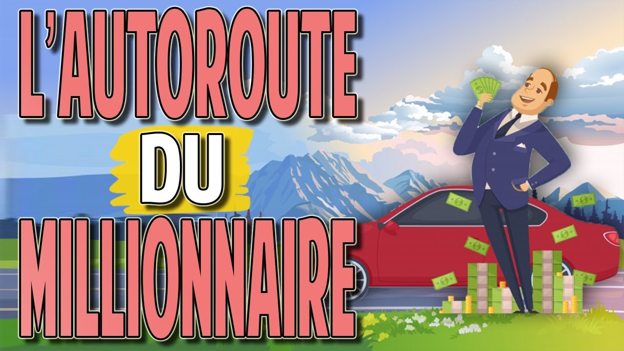 L Autoroute Du Millionnaire La Voie Express Vers La Richesse