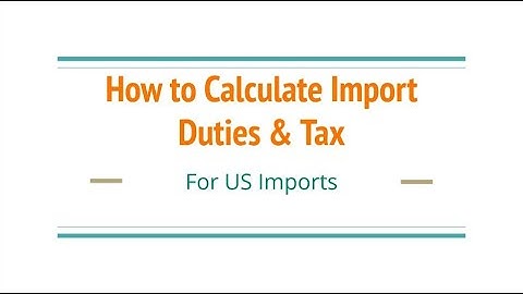 Episode #19 - How to Calculate Duties & Tax for U.S Imports