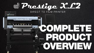 The Prestige XL2: The Ultimate Solution for High-Volume, High-Quality DTF Printing