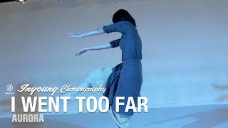 I Went Too Far - AURORA / INYOUNG Choreography / Urban Play Dance Academy