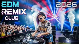🔥 EDM Remix 2026 – Nonstop Party Club Banger Mix