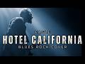 Hotel California Eagles Lyrics Blues Rock Cover Vibes 