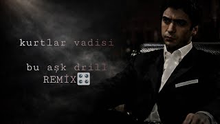 Kurtlar Vadisi Bu Aşk [Drill Remix 2026] - Gökhan Kırdar Soundtrack