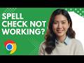 Google Chrome Spell Check Not Working? Follow This Step by Step