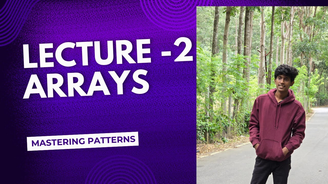 LECTURE - 2 | ARRAYS & FUNCTIONS | DSA | PATTERNS