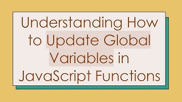 Understanding How to Update Global Variables in JavaScript Functions