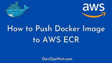 #3: How to Push Docker Image to AWS ECR | Create and Push Docker Image to AWS ECR