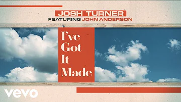 Josh Turner - “I've Got It Made” ft. John Anderson (Official Lyric Video)