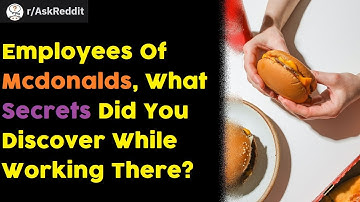 Employees of McDonalds What Secrets Did You Discover While Working There? r/AskReddit Reddit Stories