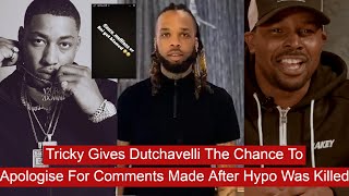 Tricky Gives Dutchavelli The Chance To Apologise For Comments Made After Hypo Was Killed #News