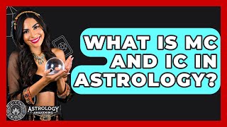 What Is MC And IC In Astrology? - Astrology Awakening